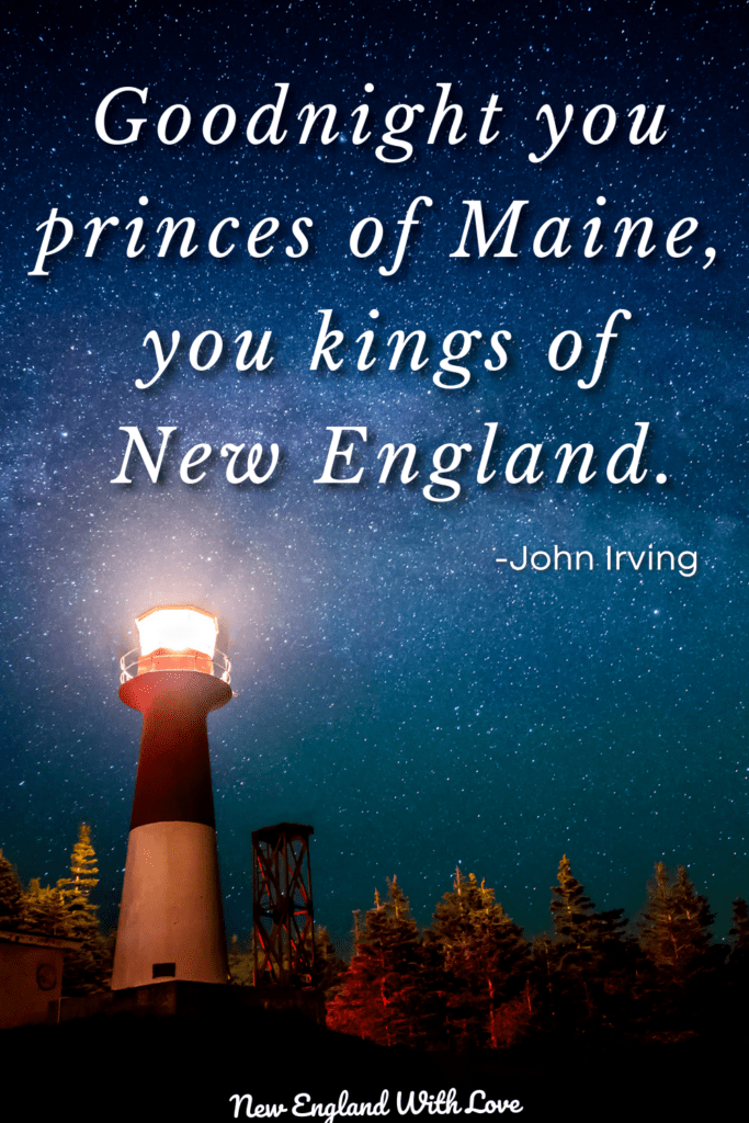 White text overlaid on a photo of a lighthouse lit up under a starry night sky that says: “Goodnight you princes of Maine, you kings of New England.” ― John Irving, The Cider House Rules