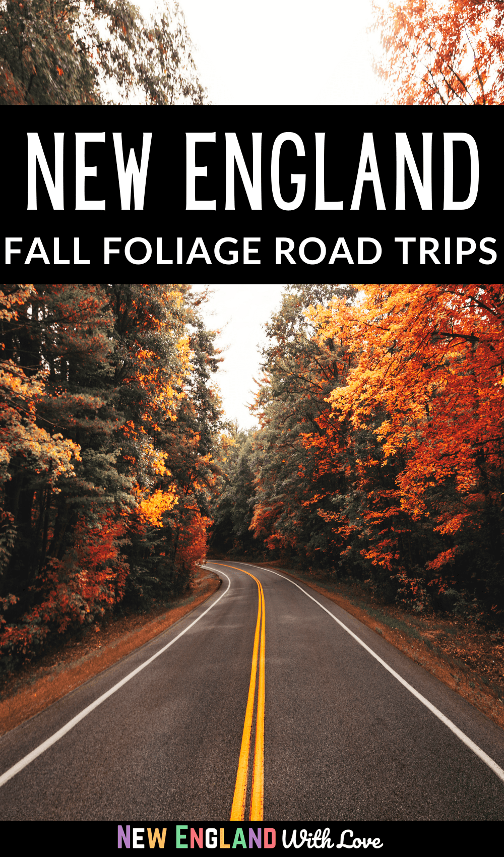 Pinterest graphic reading "NEW ENGLAND FALL FOLIAGE ROAD TRIPS"